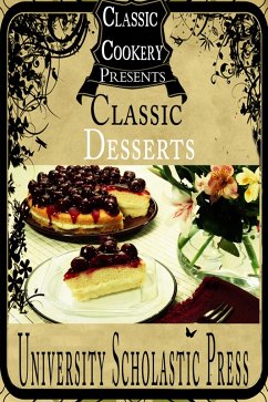 Classic Cookery Cookbooks: Classic Desserts (eBook, ePUB) - Press, University Scholastic