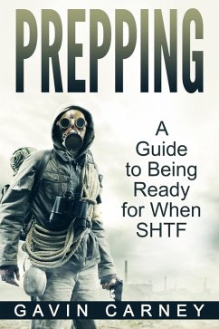 Prepping: A Guide to Being Ready for When SHTF (eBook, ePUB) - Carney, Gavin
