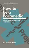 How to be a Paramedic: Insights from Practical Experience (eBook, ePUB)