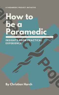 How to be a Paramedic: Insights from Practical Experience (eBook, ePUB) - Harch, Christian