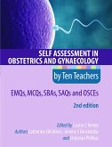 Self Assessment in Obstetrics and Gynaecology by Ten Teachers 2E EMQs, MCQs, SBAs, SAQs & OSCEs (eBook, PDF)