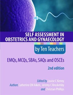 Self Assessment in Obstetrics and Gynaecology by Ten Teachers 2E EMQs, MCQs, SBAs, SAQs & OSCEs (eBook, PDF) - Aiken, Catherine; Brockelsby, Jeremy; Phillips, Christian