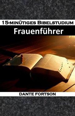 15-minütiges Bibelstudium: Frauenführer (eBook, ePUB) - Fortson, Dante