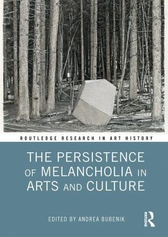 The Persistence of Melancholia in Arts and Culture (eBook, ePUB)