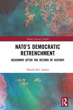 NATO's Democratic Retrenchment (eBook, PDF) - Larsen, Henrik B. L.