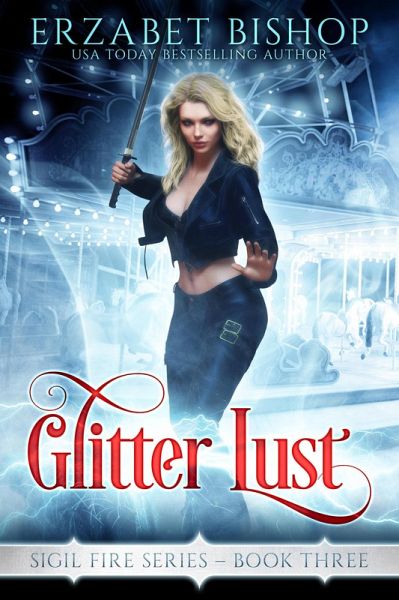Glitter Lust (Sigil Fire, #3) (eBook, ePUB) Glitter Lust (Sigil Fire, #3) (eBook, ePUB)