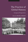 The Practice of Global History (eBook, ePUB) The Practice of Global History (eBook, ePUB)