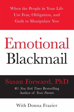 Emotional Blackmail (eBook, ePUB) - Forward, Susan; Frazier, Donna