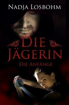 Die Jägerin - Die Anfänge - Losbohm, Nadja