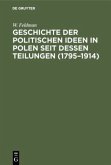 Geschichte der politischen Ideen in Polen seit dessen Teilungen (1795¿1914)