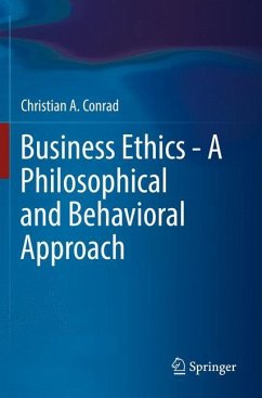 Business Ethics - A Philosophical and Behavioral Approach - Conrad, Christian A.