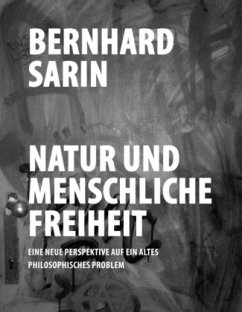 Natur und menschliche Freiheit - Sarin, Bernhard