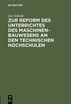 Zur Reform des Unterrichtes des Maschinenbauwesens an den Technischen Hochschulen - Schenk, Jul.