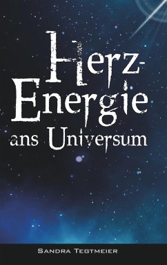 HERZ-ENERGIE ANS UNIVERSUM - Tegtmeier, Sandra