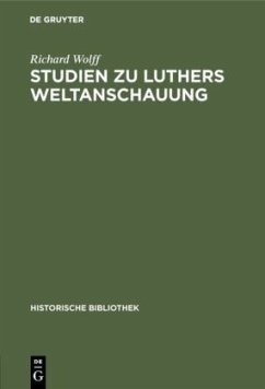 Studien zu Luthers Weltanschauung - Wolff, Richard