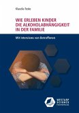 Wie erleben Kinder die Alkoholabhängigkeit in der Familie