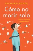 How Not to Die Alone \ Cómo no morir solo (Spanish edition) (eBook, ePUB) How Not to Die Alone \ Cómo no morir solo (Spanish edition) (eBook, ePUB)