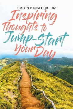 Inspiring Thoughts to Jump Start Your Day - P. Rosete Jr. Dbs, Simeon