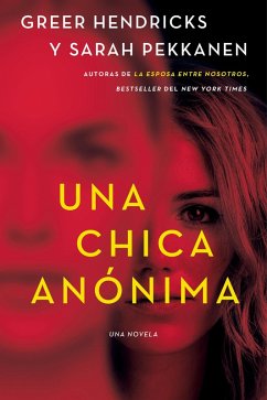 An Anonymous Girl \ Una chica anónima (Spanish edition) (eBook, ePUB) - Hendricks, Greer; Pekkanen, Sarah