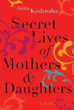 Secret Lives of Mothers & Daughters (eBook, ePUB) - Kushwaha, Anita