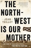 The North-West Is Our Mother (eBook, ePUB)