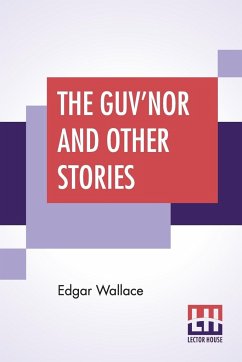 The Guv'Nor And Other Stories - Wallace, Edgar