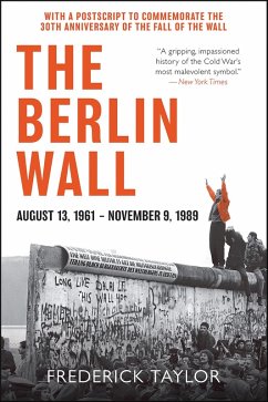 The Berlin Wall, August 13, 1961-November 9, 1989 (eBook, ePUB) - Taylor, Frederick