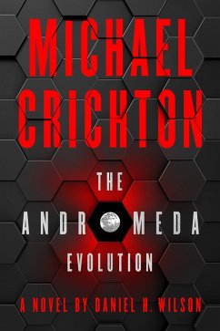 The Andromeda Evolution (eBook, ePUB) - Crichton, Michael; Wilson, Daniel H.