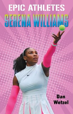 Epic Athletes: Serena Williams (eBook, ePUB) - Wetzel, Dan