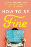 How to Be Fine (eBook, ePUB) How to Be Fine (eBook, ePUB)