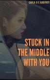 Stuck In The Middle With You (eBook, ePUB) Stuck In The Middle With You (eBook, ePUB)