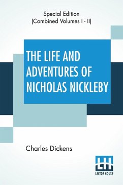 The Life And Adventures Of Nicholas Nickleby (Complete) - Dickens, Charles
