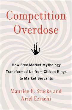Competition Overdose (eBook, ePUB) - Stucke, Maurice E.; Ezrachi, Ariel
