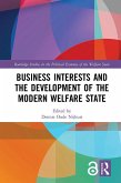 Business Interests and the Development of the Modern Welfare State (eBook, PDF) Business Interests and the Development of the Modern Welfare State (eBook, PDF)