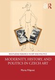 Modernity, History, and Politics in Czech Art (eBook, PDF)