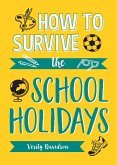 How to Survive the School Holidays (eBook, ePUB)