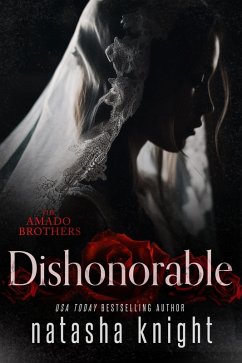 Dishonorable (Amado Brothers, #1) (eBook, ePUB) - Knight, Natasha