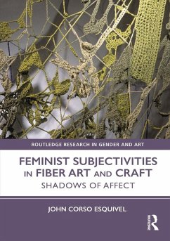 Feminist Subjectivities in Fiber Art and Craft (eBook, ePUB) - Corso-Esquivel, John