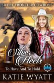 Silver Heels To Have And To Hold (Sweet Frontier Cowboys Series, #1) (eBook, ePUB)