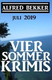 Vier Sommer-Krimis - Juli 2019 (Alfred Bekker Thriller Sammlung) (eBook, ePUB)