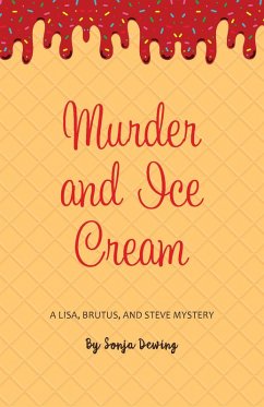 Murder and Ice Cream (Lisa, Brutus, and Steve, #3) (eBook, ePUB) - Dewing, Sonja