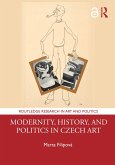Modernity, History, and Politics in Czech Art (eBook, ePUB)