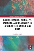 Social Trauma, Narrative Memory, and Recovery in Japanese Literature and Film (eBook, ePUB)