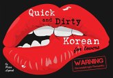 Quick & Dirty Korean (for Lovers) Warning: Devastatingly Romantic (English and Korean Edition) (eBook, ePUB)
