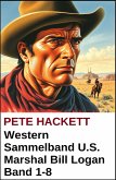 Western Sammelband U.S. Marshal Bill Logan Band 1-8 (eBook, ePUB)