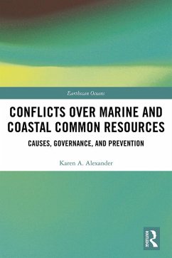 Conflicts over Marine and Coastal Common Resources (eBook, ePUB) - Alexander, Karen A.