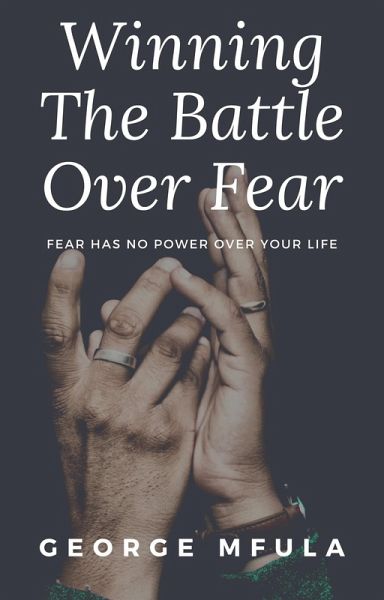 Winning the Battle Over Fear (eBook, ePUB) Winning the Battle Over Fear (eBook, ePUB)