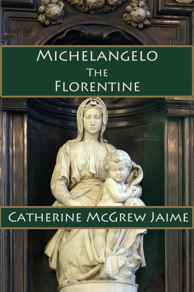 Michelangelo the Florentine (eBook, ePUB) Michelangelo the Florentine (eBook, ePUB)