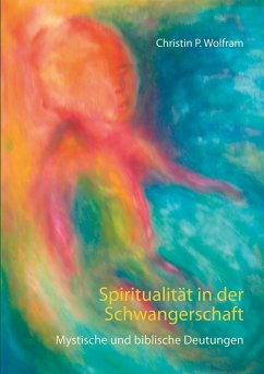 Spiritualität in der Schwangerschaft (eBook, ePUB) - Wolfram, Christin P.