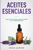 Aceites Esenciales: Una Guía Integral para Iniciarte en la Aromaterapia (Essential Oils Spanish Version)